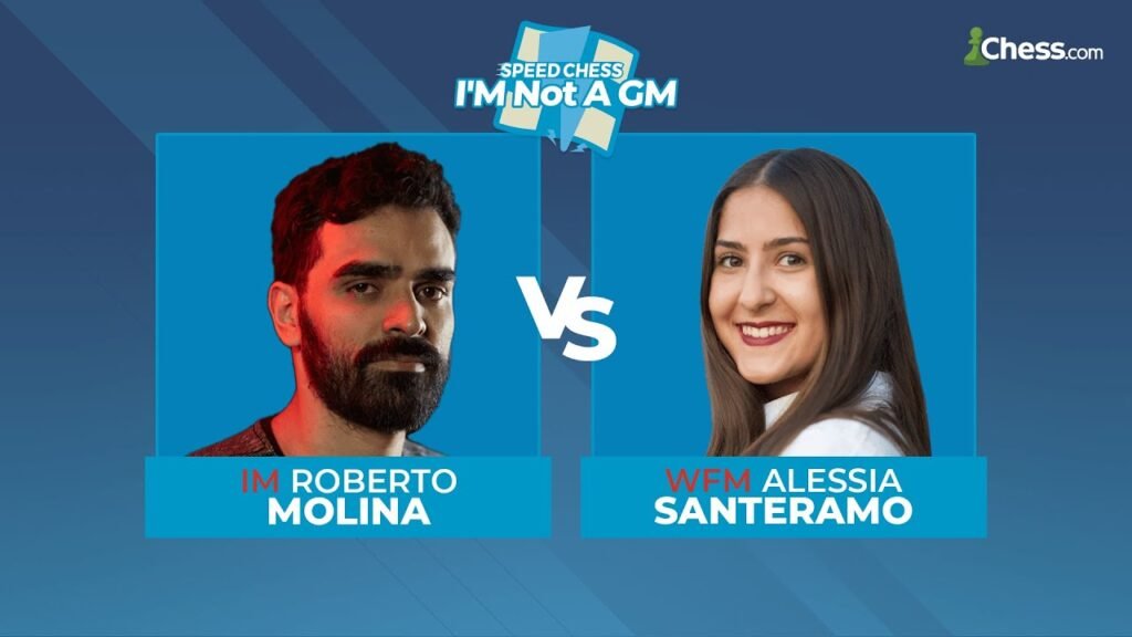 Roberto Molina vs Alessia Santeramo | I’M Not A GM Speed Chess ...