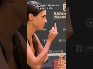 playing your sister in a chess tournament…