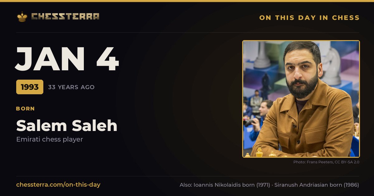 January 4, 1993: Salem Saleh was born. On this day in chess history.