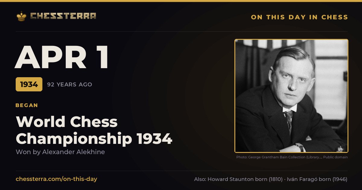 April 1, 1934: World Chess Championship 1934 began, won by Alexander Alekhine. On this day in chess history.