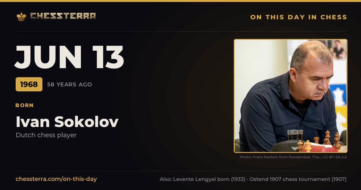 June 13, 1968: Ivan Sokolov was born. On this day in chess history.