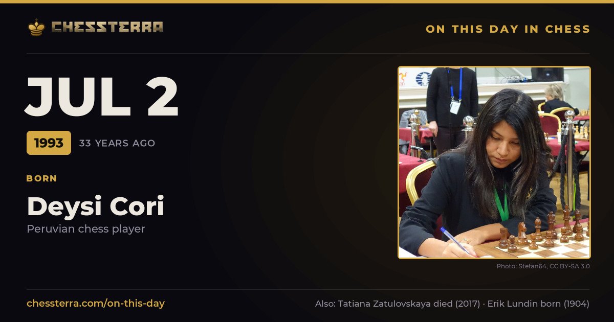 July 2, 1993: Deysi Cori was born. On this day in chess history.