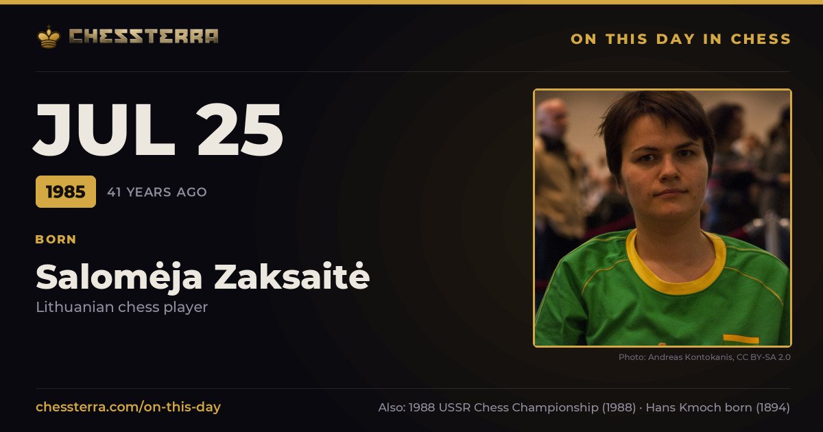July 25, 1985: Salomėja Zaksaitė was born. On this day in chess history.
