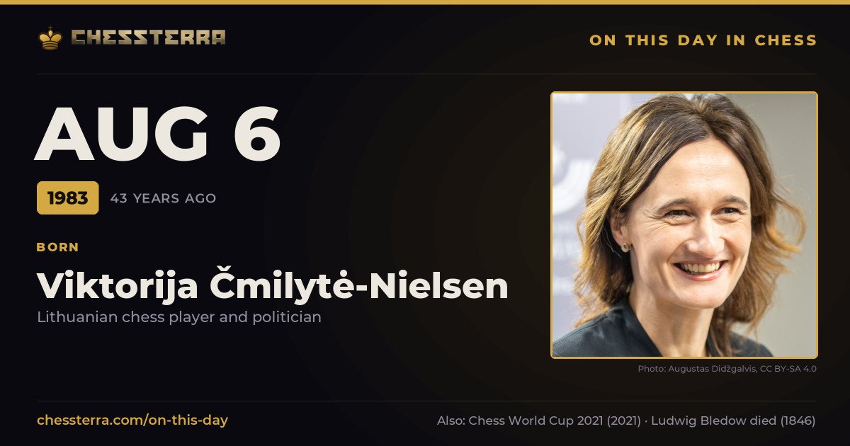 August 6, 1983: Viktorija Čmilytė-Nielsen was born. On this day in chess history.