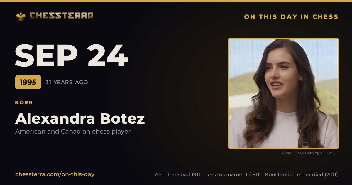 September 24, 1995: Alexandra Botez was born. On this day in chess history.