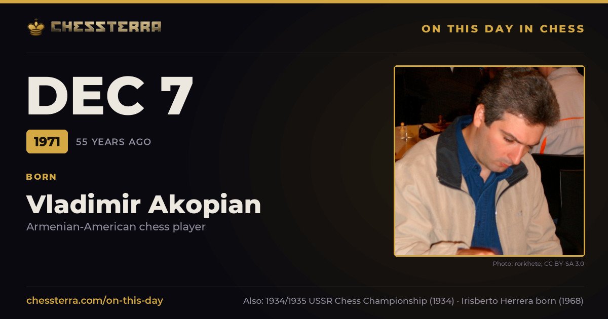 December 7, 1971: Vladimir Akopian was born. On this day in chess history.
